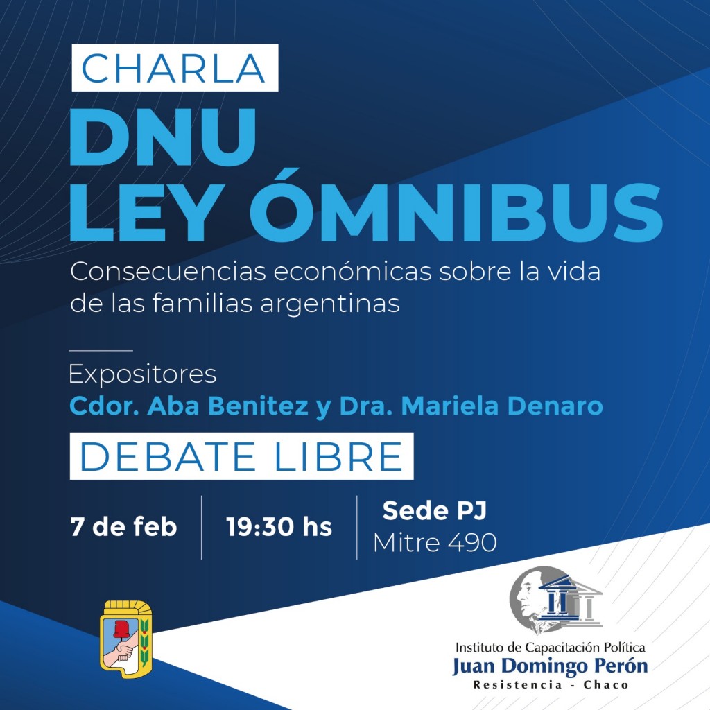 Invitan a debate libre sobre el DNU y el proyecto de Ley Ómnibus en la sede del PJ Chaco