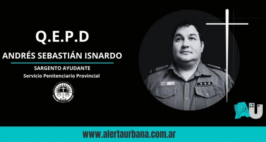 El servicio penitenciario expresó su pesar por la pérdida de Andrés Sebastián Isnardo 